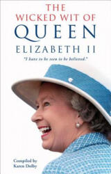 Wicked Wit of Queen Elizabeth II - Karen Dolby (ISBN: 9780451492265)