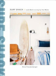 Surf Shack: Laid-Back Living by the Water (ISBN: 9780451496058)