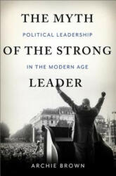 Myth of the Strong Leader - Archie Brown (ISBN: 9780465027668)