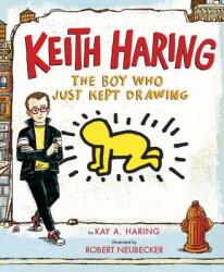 Keith Haring: The Boy Who Just Kept Drawing (ISBN: 9780525428190)
