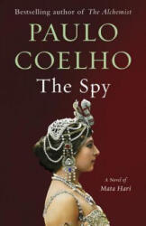 The Spy: A Novel of Mata Hari - Paulo Coelho (ISBN: 9780525432791)
