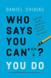 Who Says You Can't? You Do - Daniel Chidiac (ISBN: 9780525573616)