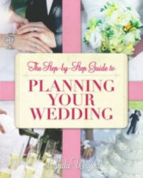 Step-by-Step Guide To Planning Your Wedding - Lynda Wright (2010)