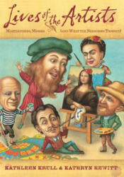 Lives of the Artists - Kathleen Krull, Kathryn Hewitt (ISBN: 9780544252233)