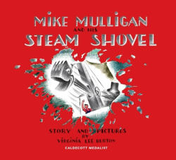Mike Mulligan and His Steam Shovel 75th Anniversary - Virginia Lee Burton (ISBN: 9780544279926)