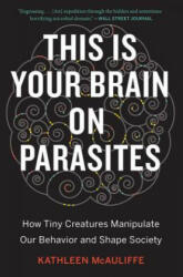 This Is Your Brain on Parasites - Kathleen McAuliffe (ISBN: 9780544947252)