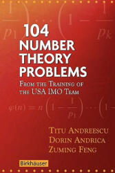 104 Number Theory Problems - Titu Andreescu, Dorin Andrica, Zuming Feng (2007)