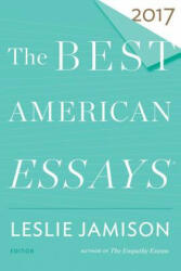 Best American Essays 2017 - Leslie Jamison, Robert Atwan (ISBN: 9780544817333)