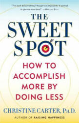 The Sweet Spot: How to Accomplish More by Doing Less (ISBN: 9780553392067)