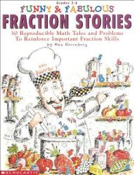 Funny & Fabulous Fraction Stories: 30 Reproducible Math Tales and Problems (ISBN: 9780590965767)