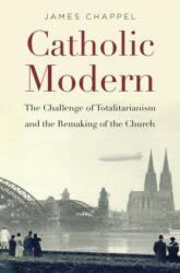Catholic Modern - James Chappel (ISBN: 9780674972100)