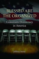 Blessed Are the Organized: Grassroots Democracy in America (ISBN: 9780691156651)