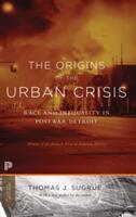 The Origins of the Urban Crisis: Race and Inequality in Postwar Detroit - Updated Edition (ISBN: 9780691162553)