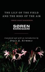 Lily of the Field and the Bird of the Air - Soren Kierkegaard (ISBN: 9780691180830)