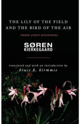 Lily of the Field and the Bird of the Air - Soren Kierkegaard (ISBN: 9780691180830)