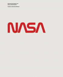 NASA Graphics Standards Manual - Richard Danne, Jesse Reed, Hamish Smyth (ISBN: 9780692586532)