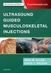 Ultrasound Guided Musculoskeletal Injections - Gina M. Allen, David John Wilson (ISBN: 9780702073144)