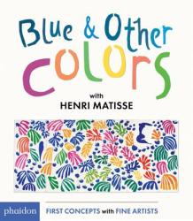 Blue and Other Colors: With Henri Matisse - Phaidon (ISBN: 9780714871424)