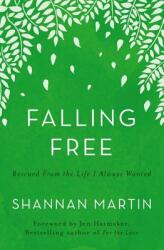 Falling Free: Rescued from the Life I Always Wanted (ISBN: 9780718077464)