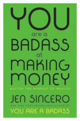 You Are a Badass at Making Money - Jen Sincero (ISBN: 9780735222977)