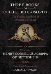 Three Books of Occult Philosophy - Henry Cornelius Agrippa, Donald Tyson (ISBN: 9780738755274)