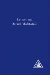 Letters on Occult Meditation - Alice A. Bailey (2006)