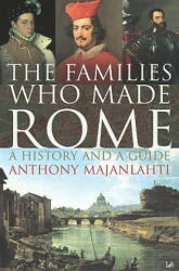 Families Who Made Rome - Anthony Majanlahti (2006)