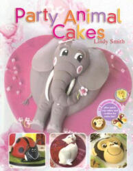 Party Animal Cakes - Lindy Smith (2006)