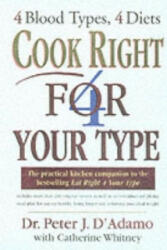 Cook Right 4 Your Type - Peter J. D´Adamo (2001)