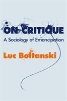 On Critique: A Sociology of Emancipation (ISBN: 9780745649641)
