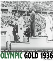 Olympic Gold 1936: How the Image of Jesse Owens Crushed Hitler's Evil Myth - Michael Burgan (ISBN: 9780756555283)