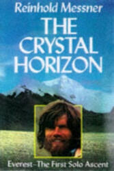 Crystal Horizon: Everest - the First Solo Ascent - Reinhold Messner (1998)