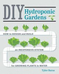 DIY Hydroponic Gardens - Tyler Baras (ISBN: 9780760357590)