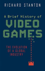 A Brief History of Video Games - Richard Stanton (ISBN: 9780762456154)