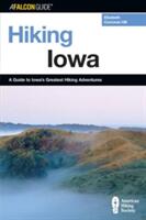 Hiking Iowa: A Guide To Iowa's Greatest Hiking Adventures First Edition (ISBN: 9780762722402)