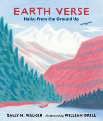 Earth Verse: Haiku from the Ground Up - Sally M. Walker, William Grill (ISBN: 9780763675127)