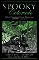 Spooky Colorado: Tales Of Hauntings Strange Happenings And Other Local Lore First Edition (ISBN: 9780762764105)