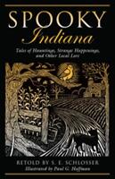 Spooky Indiana: Tales Of Hauntings Strange Happenings And Other Local Lore First Edition (ISBN: 9780762764211)