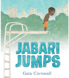 Jabari Jumps - Gaia Cornwall, Gaia Cornwall (ISBN: 9780763678388)