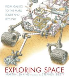Exploring Space: From Galileo to the Mars Rover and Beyond - Martin Jenkins, Stephen Biesty (ISBN: 9780763689315)