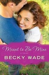 Meant to Be Mine (ISBN: 9780764211089)
