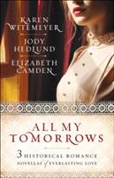 All My Tomorrows: Three Historical Romance Novellas of Everlasting Love (ISBN: 9780764231018)