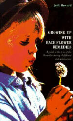 Growing Up With Bach Flower Remedies - Judy Howard (2004)