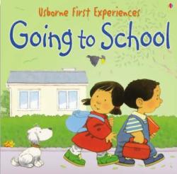 Usborne First Experiences Going To School - Anna Civardi (2005)