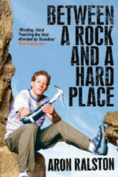 Between a Rock and a Hard Place - Aron Ralston (2005)