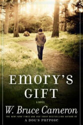 Emory's Gift - W. Bruce Cameron (ISBN: 9780765331519)
