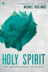 Holy Spirit: The One Who Makes Jesus Real - Michael Koulianos (ISBN: 9780768411683)