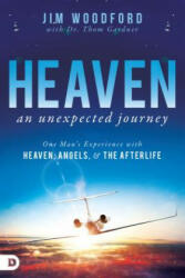 Heaven, an Unexpected Journey: One Man's Experience with Heaven, Angels, and the Afterlife - Jim Woodford, Thom Gardner (ISBN: 9780768414127)