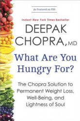 What Are You Hungry For? - Deepak Chopra (ISBN: 9780770437237)