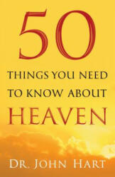 50 Things You Need to Know About Heaven - Dr. John Hart (ISBN: 9780764211669)